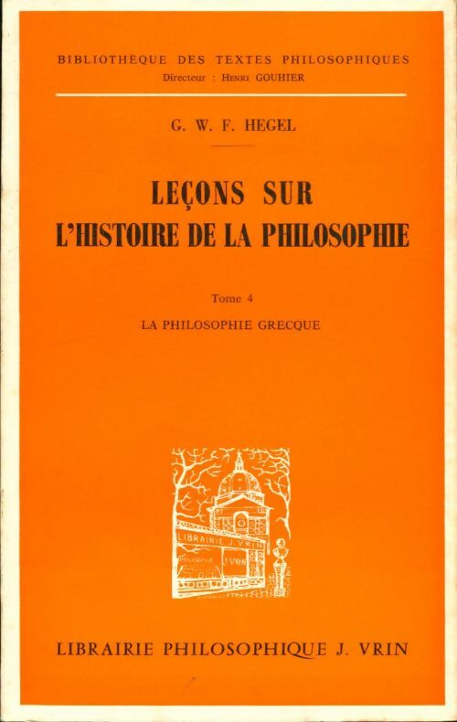 Livrenpoche : Leçons sur l'histoire de la philosophie Tome IV : La philosophie grecque - G. W. F. Hegel - Livre