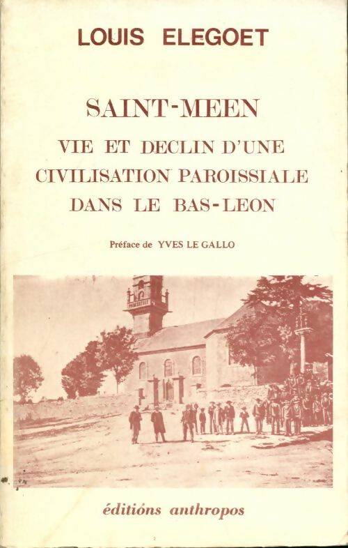Livrenpoche : Saint-Meen : Vie et déclin d'une civilisation paroissiale dans le Bas-Léon - Louis Elegoet - Livre
