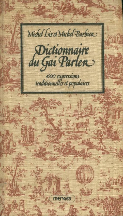 Livrenpoche : Dictionnaire du gai parler : 4500 expressions traditionnelles et populaires - Michel Lis, Barbier Lis - Livre
