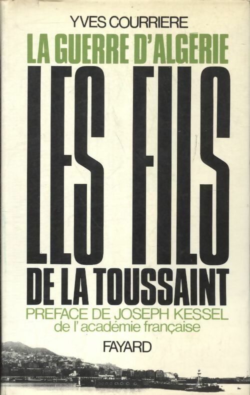 Livrenpoche : La guerre d'Algérie Tome I : Les fils de la Toussaint - Yves Courrière - Livre