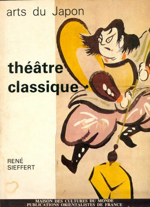 Livrenpoche : Arts du Japon : Théâtre classique - René Sieffert - Livre