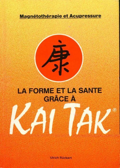 Livrenpoche : La forme et la santé grâce à kai tak - Ulrich Ruckert - Livre