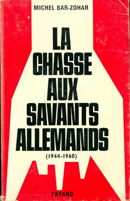 Livrenpoche : La chasse aux savants allemands - Michel Bar-Zohar - Livre