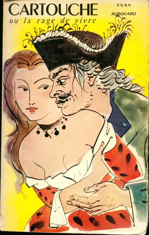 Livrenpoche : Cartouche ou la rage de vivre - Yvan Audouard - Livre