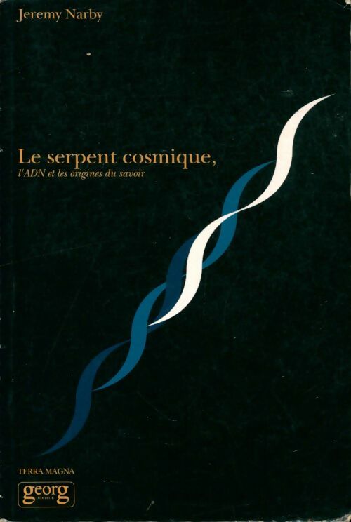 Livrenpoche : Le serpent cosmique. L'ADN et les origines du savoir - Jeremy Narby - Livre