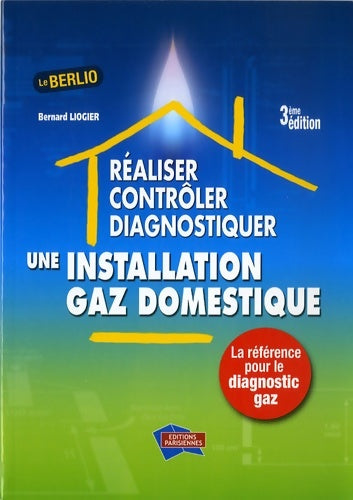 Livrenpoche : Réaliser, contrôler, diagnostiquer une installation gaz domestique - Bernard Liogier - Livre