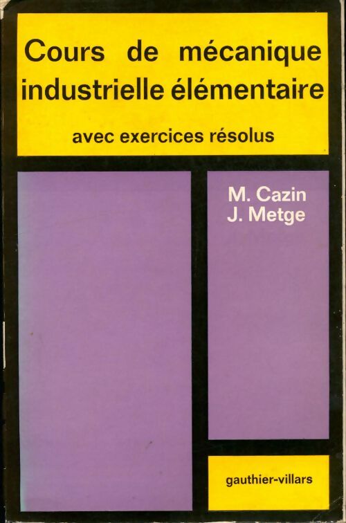 Livrenpoche : Cours de mécanique industrielle élémentaire - Michel Cazin - Livre