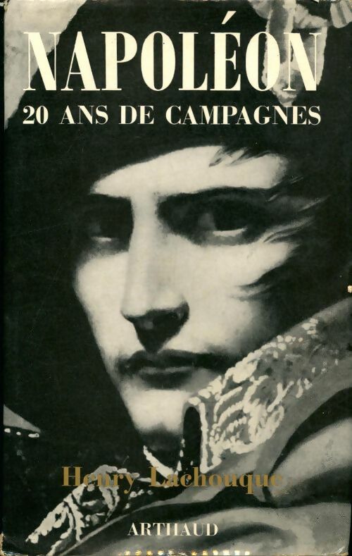 Livrenpoche : Napoléon. 20 ans de campagnes - Commandant Henry Lachouque - Livre