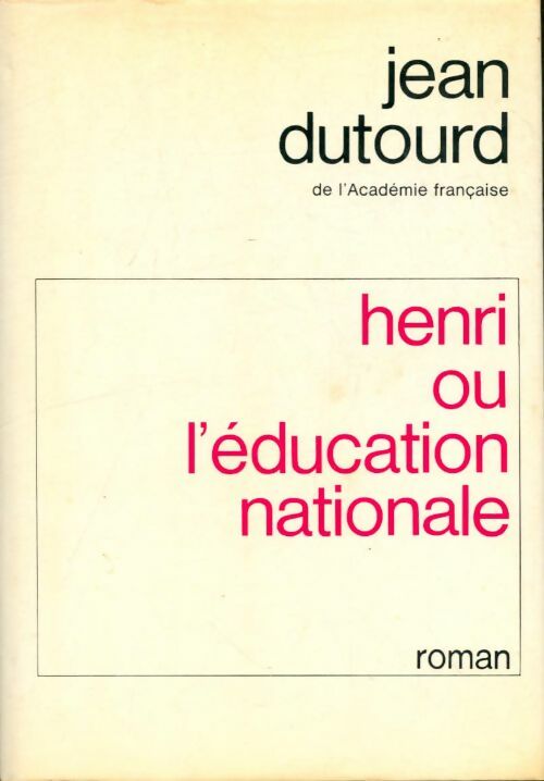 Henri ou l'éducation nationale - Jean Dutourd -  Le Grand Livre du Mois GF - Livre