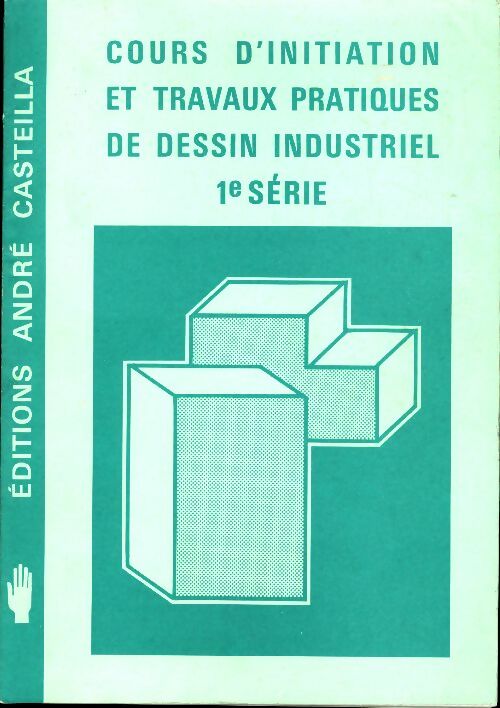 Livrenpoche : Cours d'initiation et travaux pratiques de dessin industriel 1ère série - Collectif - Livre