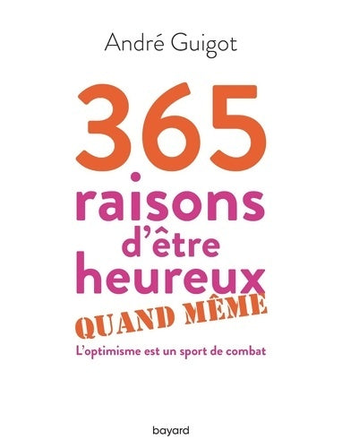 Livrenpoche : 365 raisons d'être heureux quand même - André Guigot - Livre