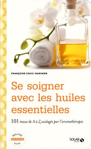 Livrenpoche : Se soigner avec les huiles essentielles - Françoise Couic-marinier - Livre