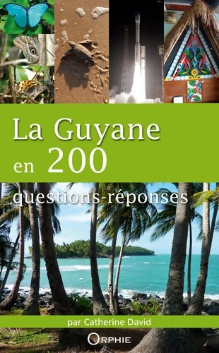 Livrenpoche : La Guyane en 200 questions réponses - Catherine David - Livre