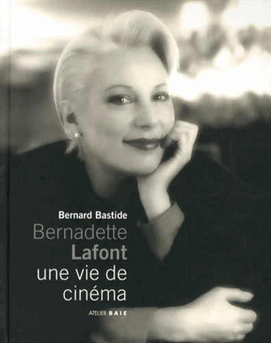Livrenpoche : Bernadette lafont une vie de cinéma - Bernard Bastide - Livre