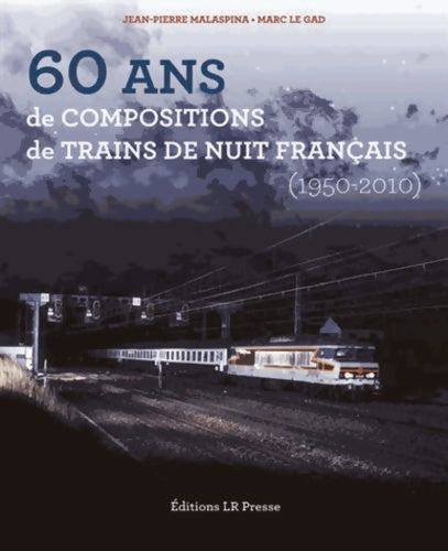 Livrenpoche : 60 ans de compositions de trains de nuit français (1950-2010) - Jean-Pierre Malaspina - Livre