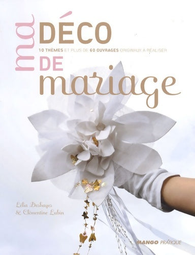 Livrenpoche : Ma deco pour mon mariage - Lélia Deshayes - Livre