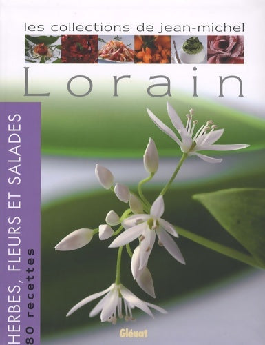 Livrenpoche : Herbes fleurs et salades : Les collections de Jean-Michel lorain - Jean-Michel Lorain - Livre