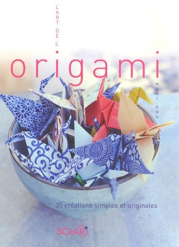 Livrenpoche : L'art de l'origami - Mari Ono - Livre