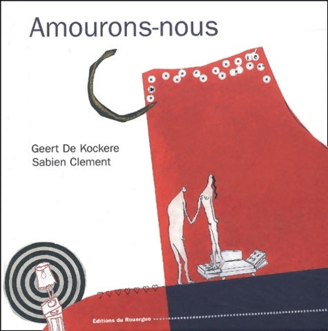 Livrenpoche : Amourons-nous - Geert De Kockere - Livre