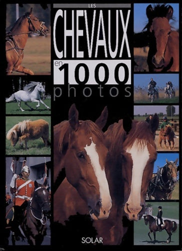 Livrenpoche : Les chevaux en 1000 photos - Bertrand Leclair - Livre