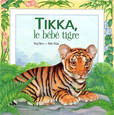 Livrenpoche : Tikka le bébé tigre - P. Steer - Livre