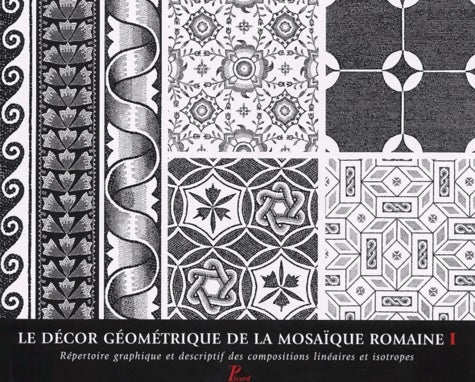 Livrenpoche : Le décor géométrique de la mosaïque romaine. Tome I répertoire graphique et descriptif des compositions linéaires et isotropes - Collectif - Livre