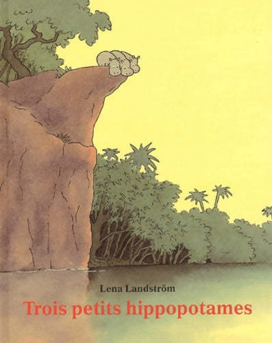 Livrenpoche : Trois petits hippopotames - Lena Landström - Livre