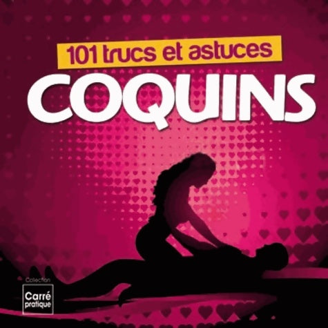 Livrenpoche : 101 trucs et astuces coquins - Clélia Lo - Livre