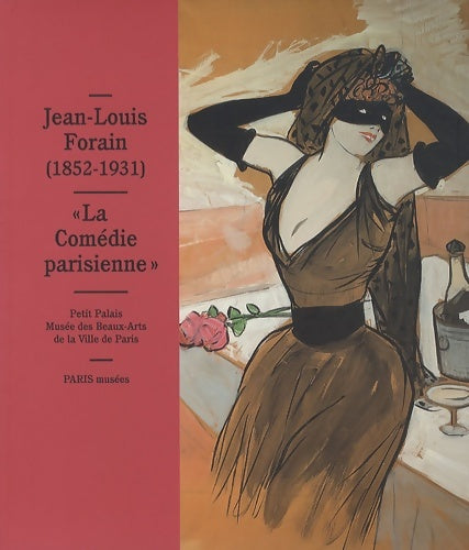 Livrenpoche : Jean-Louis forain (1852-1931) : La comédie parisienne - Paris Musées - Livre