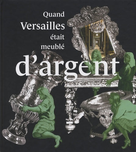 Livrenpoche : Quand Versailles meuble d'argent - Collectif - Livre