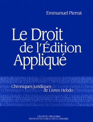 Livrenpoche : Le droit de l'édition appliquée - Emmanuel Pierrat - Livre