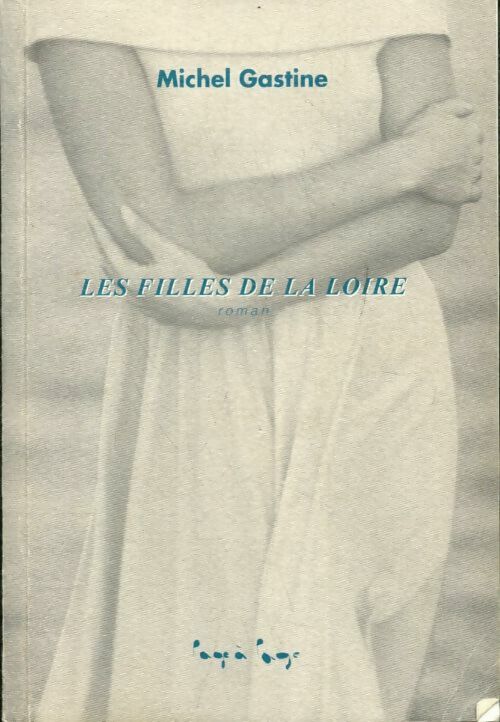 Livrenpoche : Les filles de la Loire - M. Gastine - Livre
