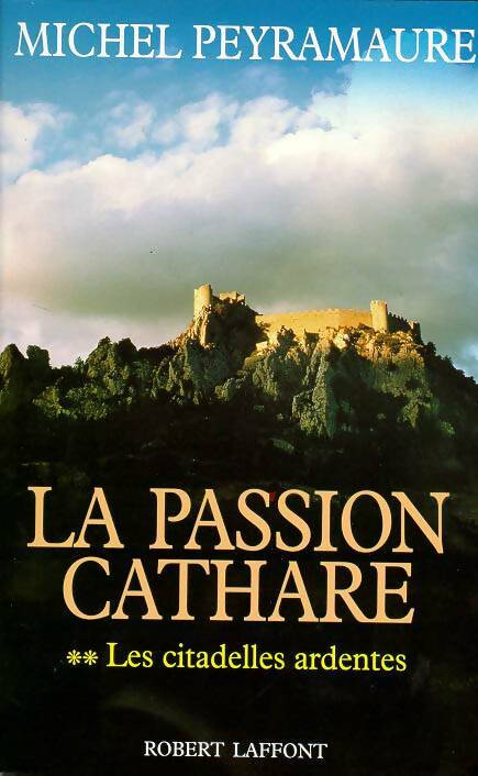 Livrenpoche : Peyramaure Michel - la passion cathare ii les citadelles ardentes - Michel Peyramaure - Livre