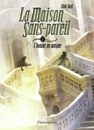 Livrenpoche : La maison sans-pareil : L'homme au masque - Elliot Skell - Livre