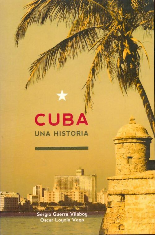 Livrenpoche : Cuba : Una historia - Sergio Guerra Vilaboy - Livre