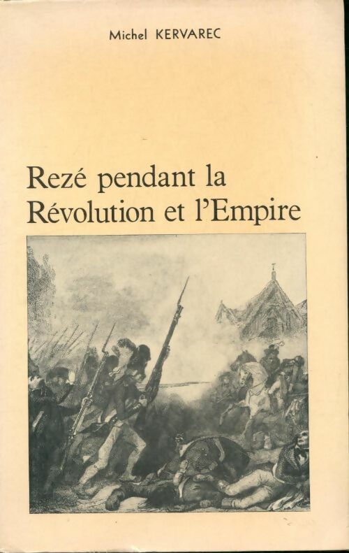 Livrenpoche : Rezé pendant la révolution et l'empire - Michel Kervarec - Livre