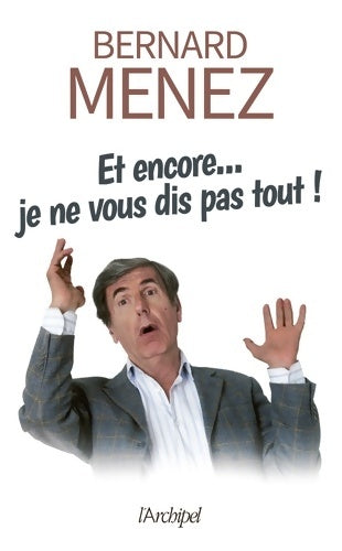 Livrenpoche : Et encore je ne vous dis pas tout ! - Bernard Menez - Livre