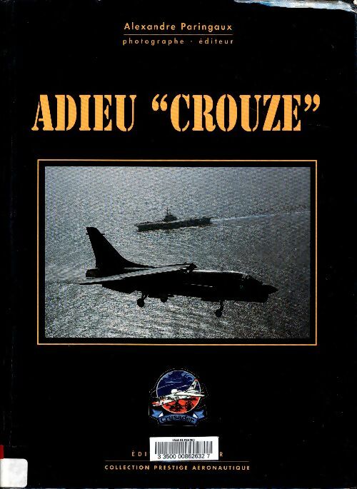 Adieu Crouze, le Crusader - Alexandre Paringaux -  Prestige aéronautique - Livre