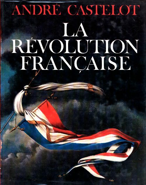 Livrenpoche : La Révolution Française - André Castelot - Livre