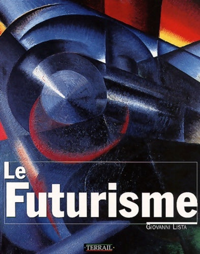 Livrenpoche : Le futurisme - Giovanni Lista - Livre