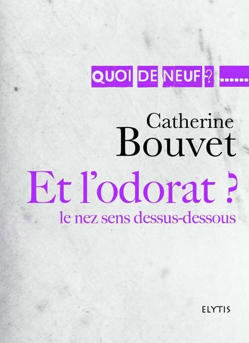 Livrenpoche : Et l'odorat ? Le nez sens dessus-dessous - Catherine Bouvet - Livre