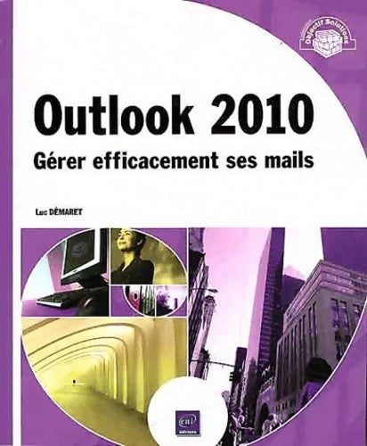 Livrenpoche : Outlook 2010. Gérer efficacement ses mails - Luc Démaret - Livre