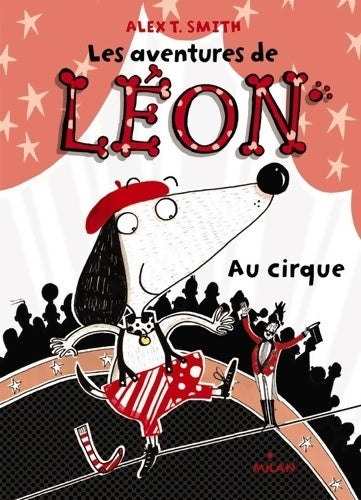 Livrenpoche : Les aventures de Léon Tome II : Au cirque - Alex T. Smith - Livre