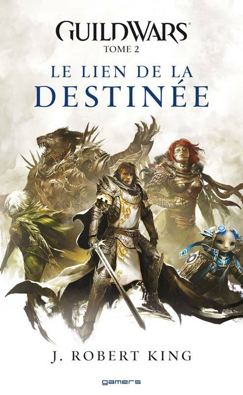 Livrenpoche : Guild wars Tome II : Le lien de la destinée - Robert J. King - Livre