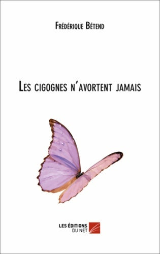 Livrenpoche : Les cigognes n'avortent jamais - Frédérique Betend - Livre