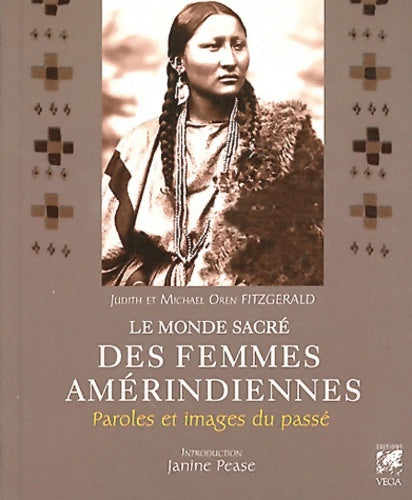 Livrenpoche : Le monde sacré des femmes amérindiennes. Paroles et images du passé - Judith Fitzgerald - Livre