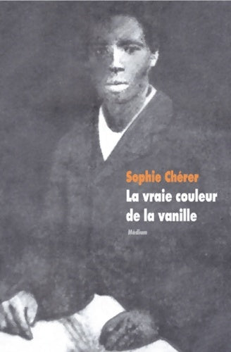 La vraie couleur de la vanille - Sophie Chérer -  Médium - Livre