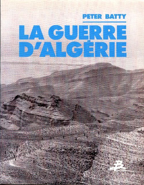 Livrenpoche : La guerre d'Algérie - Peter Batty - Livre
