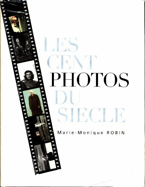 Livrenpoche : Les 100 photos du siècle - Marie-Monique Robin - Livre