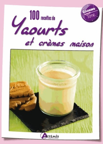 Livrenpoche : 100 recettes de yaourts et crèmes maison - Collectif - Livre